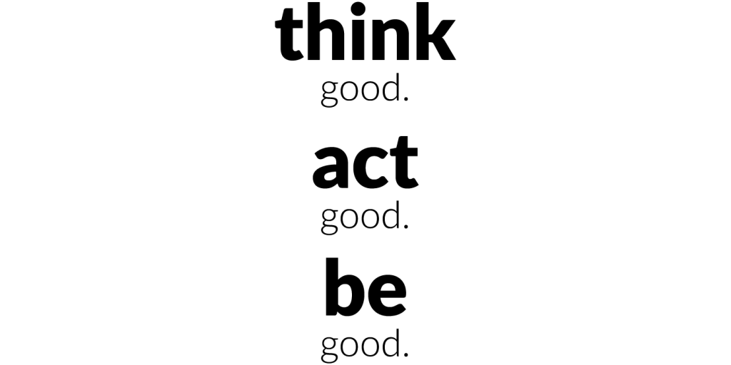 Moodbild mit dem Slogen - Think good, act good, be good